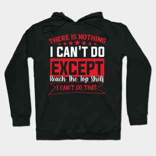 There Is Nothing Except Reach The Top Shelf sarcastic Hoodie